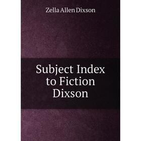 

Книга Subject Index to Fiction Dixson