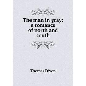 

Книга The man in gray: a romance of north and south