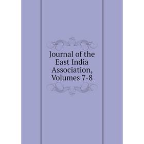 

Книга Journal of the East India Association, Volumes 7-8
