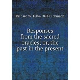 

Книга Responses from the sacred oracles; or, the past in the present