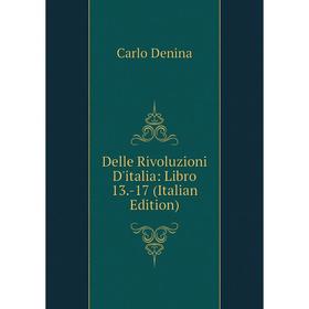 

Книга Delle Rivoluzioni D'italia: Libro 13.-17 (Italian Edition)