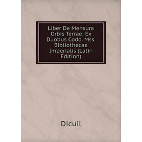 

Книга Liber De Mensura Orbis Terrae: Ex Duobus Codd Mss Bibliothecae Imperialis