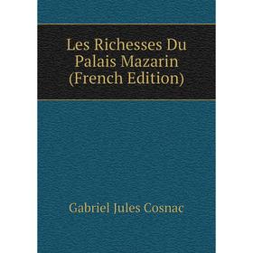 

Книга Les Richesses Du Palais Mazarin