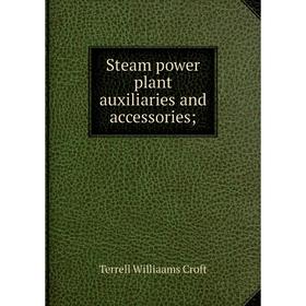 

Книга Steam power plant auxiliaries and accessories