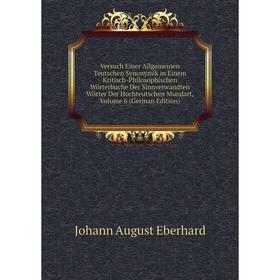 

Книга Versuch Einer Allgemeinen Teutschen Synonymik in Einem Kritisch-Philosophischen Wörterbuche Der Sinnverwandten Wörter Der Hochteutschen Mundart,