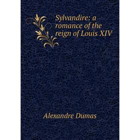 

Книга Sylvandire: a romance of the reign of Louis XIV
