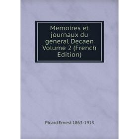 

Книга Memoires et journaux du general Decaen Volume 2