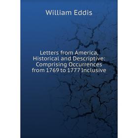 

Книга Letters from America, Historical and Descriptive: Comprising Occurrences from 1769 to 1777 Inclusive