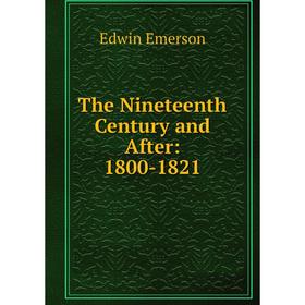 

Книга The Nineteenth Century and After: 1800-1821
