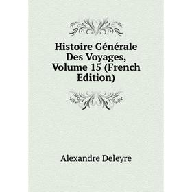 

Книга Histoire Générale Des Voyages, Volume 15 (French Edition)