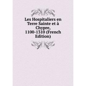 

Книга Les Hospitaliers en Terre Sainte et à Chypre, 1100-1310