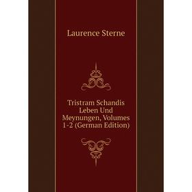

Книга Tristram Schandis Leben Und Meynungen, Volumes 1-2 (German Edition)
