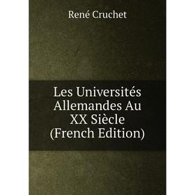

Книга Les Universités Allemandes Au XX Siècle