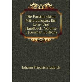 

Книга Die Forstinsekten Mitteleuropas: Ein Lehr- Und Handbuch, Volume 1 (German Edition)