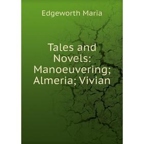 

Книга Tales and Novels: Manoeuvering; Almeria; Vivian