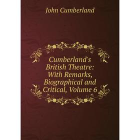 

Книга Cumberland's British Theatre: With Remarks, Biographical and Critical, Volume 6