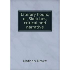 

Книга Literary hours; or, Sketches, critical and narrative