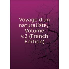 

Книга Voyage d'un naturaliste,. Volume v.2 (French Edition)