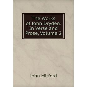 

Книга The Works of John Dryden: In Verse and Prose, Volume 2