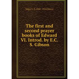 

Книга The first and second prayer books of Edward VI. Introd. by E.C.S. Gibson