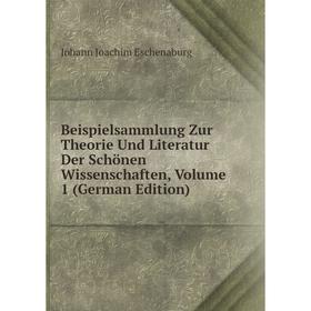 

Книга Beispielsammlung Zur Theorie Und Literatur Der Schönen Wissenschaften, Volume 1 (German Edition)