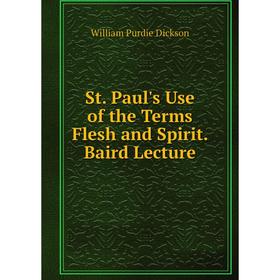

Книга St. Paul's Use of the Terms Flesh and Spirit. Baird Lecture