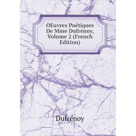 

Книга Oeuvres Poétiques De Mme Dufrénoy, Volume 2