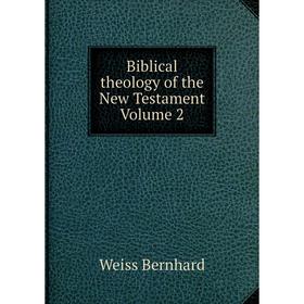

Книга Biblical theology of the New Testament Volume 2