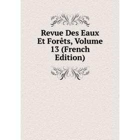 

Книга Revue Des Eaux Et Forêts, Volume 13 (French Edition)