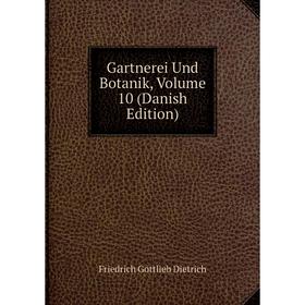 

Книга Gartnerei Und Botanik, Volume 10 (Danish Edition)