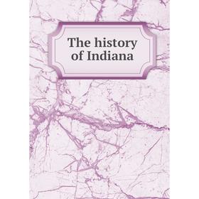 

Книга The history of Indiana