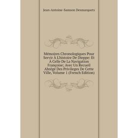 

Книга Mémoires Chronologiques Pour Servir À L'histoire De Dieppe: Et À Celle De La Navigation Françoise; Avec Un Recueil Abrégé Des Privileges De Cett