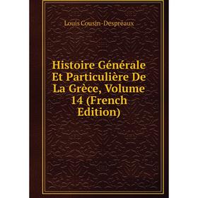 

Книга Histoire Générale Et Particulière De La Grèce, Volume 14 (French Edition)