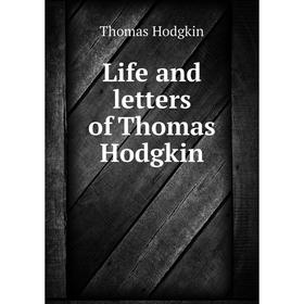 

Книга Life and letters of Thomas Hodgkin