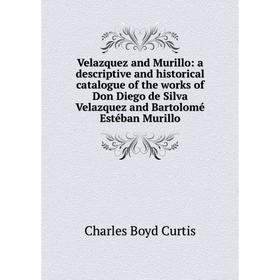 

Книга Velazquez and Murillo: a descriptive and historical catalogue of the works of Don Diego de Silva Velazquez and Bartolomé Estéban Murillo