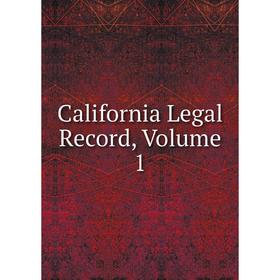 

Книга California Legal Record, Volume 1