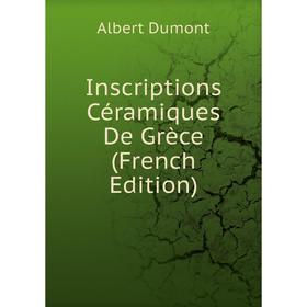 

Книга Inscriptions Céramiques De Grèce (French Edition)