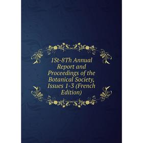 

Книга 1St-8Th Annual Report and Proceedings of the Botanical Society, Issues 1-3 (French Edition)