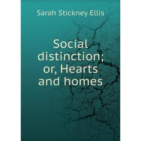 

Книга Social distinction; or, Hearts and homes