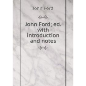 

Книга John Ford; ed. with introduction and notes