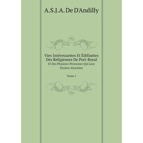 

Книга Vies Intéressantes Et Édifiantes Des Religieuses De Port-Royal Et Des Plusieurs Personnes Qui Leur Étoient Attachées Tome 1