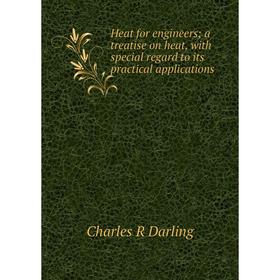 

Книга Heat for engineers; a treatise on heat, with special regard to its practical applications