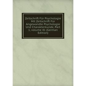 

Книга Zeitschrift Für Psychologie Mit Zeitschrift Für Angewandte Psychologie Und Charakterkunde, Part 1, volume 41 (German Edition)