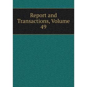 

Книга Report and Transactions, Volume 49