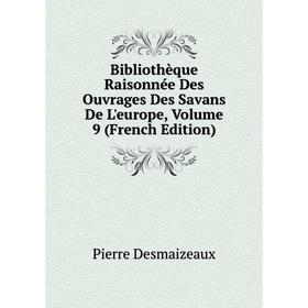 

Книга Bibliothèque Raisonnée Des Ouvrages Des Savans De L'europe, Volume 9 (French Edition)