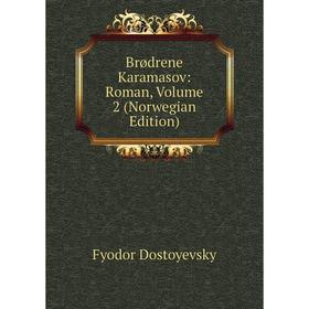 

Книга Brødrene Karamasov: Roman, Volume 2 (Norwegian Edition)