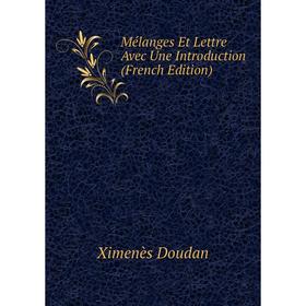 

Книга Mélanges Et Lettre Avec Une Introduction