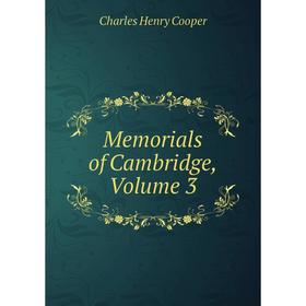 

Книга Memoria ls of Cambridge, Volume 3