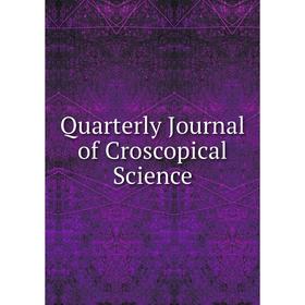 

Книга Quarterly Journal of Croscopical Science