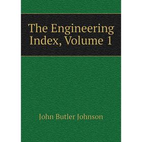 

Книга The Engineering Index, Volume 1